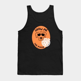 Show Me The Pizza - Funny Dog Tank Top